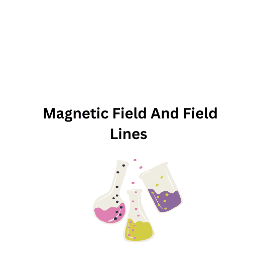  Magnetic Field And Field Lines